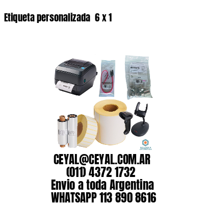 Etiqueta personalizada  6 x 1