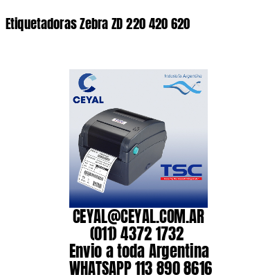 Etiquetadoras Zebra ZD 220 420 620