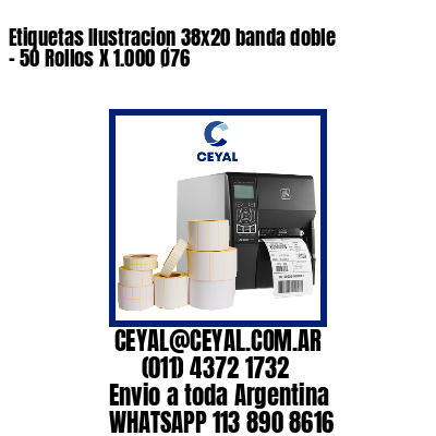 Etiquetas Ilustracion 38×20 banda doble – 50 Rollos X 1.000 Ø76