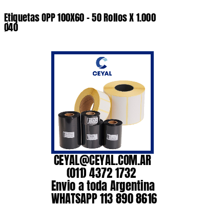 Etiquetas OPP 100X60 - 50 Rollos X 1.000 Ø40