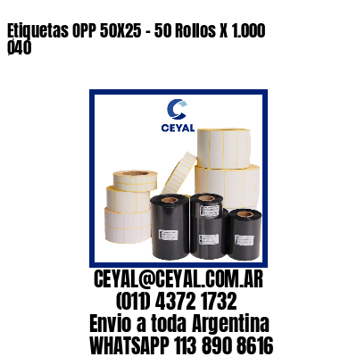 Etiquetas OPP 50X25 – 50 Rollos X 1.000 Ø40