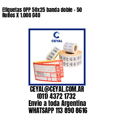 Etiquetas OPP 50x25 banda doble - 50 Rollos X 1.000 Ø40