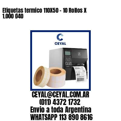 Etiquetas termico 110X50 – 10 Rollos X 1.000 Ø40