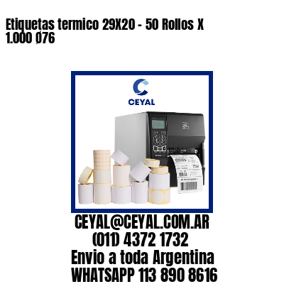 Etiquetas termico 29X20 - 50 Rollos X 1.000 Ø76