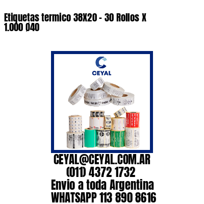 Etiquetas termico 38X20 – 30 Rollos X 1.000 Ø40