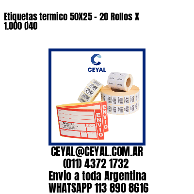 Etiquetas termico 50X25 – 20 Rollos X 1.000 Ø40