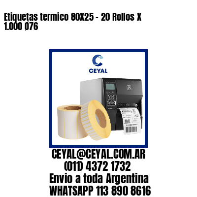 Etiquetas termico 80X25 – 20 Rollos X 1.000 Ø76