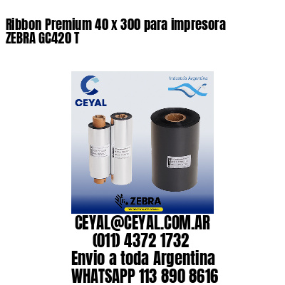 Ribbon Premium 40 x 300 para impresora ZEBRA GC420 T