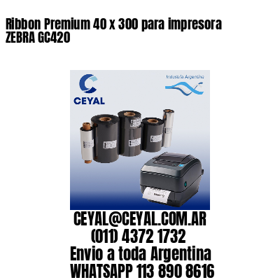 Ribbon Premium 40 x 300 para impresora ZEBRA GC420