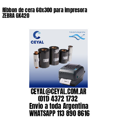 Ribbon de cera 60x300 para impresora ZEBRA GK420