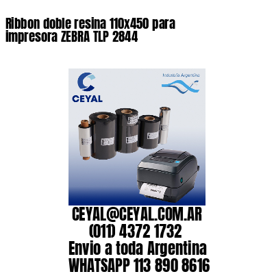 Ribbon doble resina 110x450 para impresora ZEBRA TLP 2844