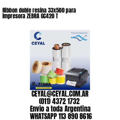 Ribbon doble resina 33×500 para impresora ZEBRA GC420 T