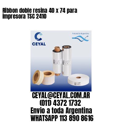 Ribbon doble resina 40 x 74 para impresora TSC 2410