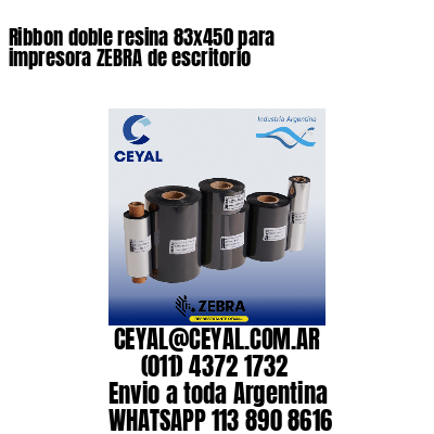 Ribbon doble resina 83×450 para impresora ZEBRA de escritorio