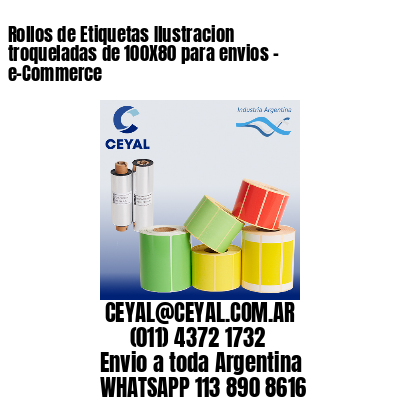 Rollos de Etiquetas Ilustracion troqueladas de 100X80 para envios - e-Commerce