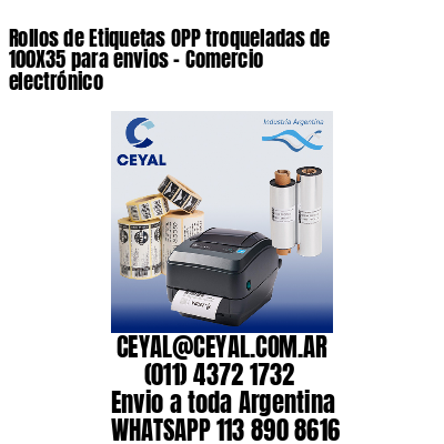 Rollos de Etiquetas OPP troqueladas de 100X35 para envios - Comercio electrónico