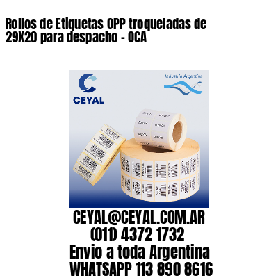 Rollos de Etiquetas OPP troqueladas de 29X20 para despacho – OCA