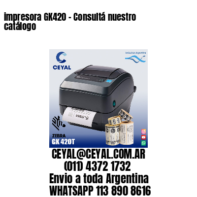 impresora GK420 – Consultá nuestro catálogo