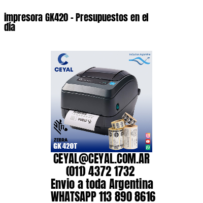 impresora GK420 – Presupuestos en el día