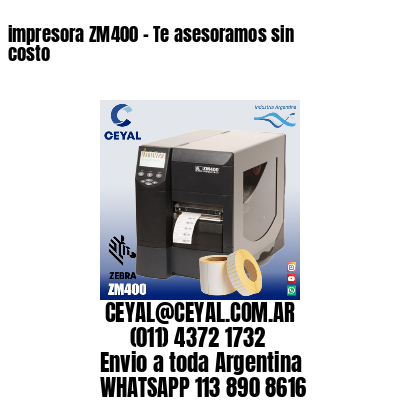 impresora ZM400 - Te asesoramos sin costo