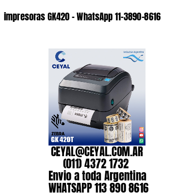 impresoras GK420 - WhatsApp 11-3890-8616