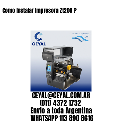 Como Instalar Impresora Zt200 ?