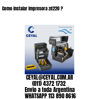 Como Instalar Impresora zd220 ?