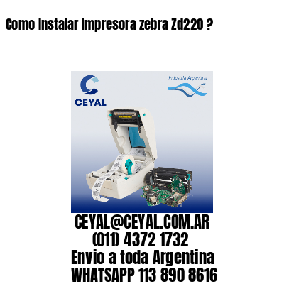 Como Instalar Impresora zebra Zd220 ?