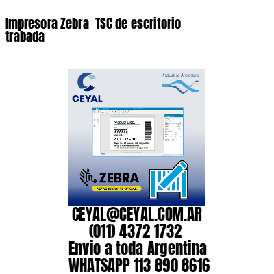 Impresora Zebra  TSC de escritorio trabada