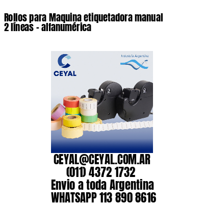 Rollos para Maquina etiquetadora manual 2 líneas - alfanumérica 