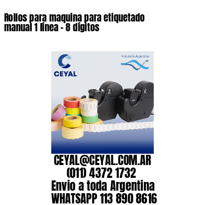 Rollos para maquina para etiquetado manual 1 línea - 8 dígitos 