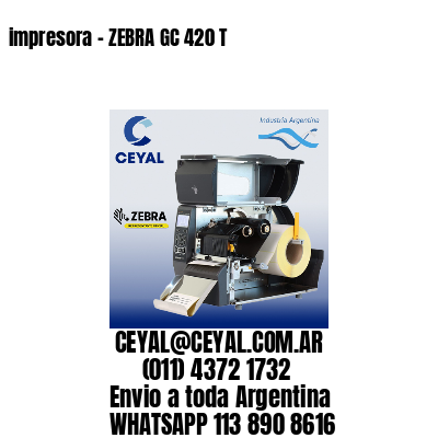 impresora - ZEBRA GC 420 T