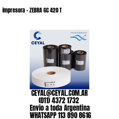 impresora – ZEBRA GC 420 T