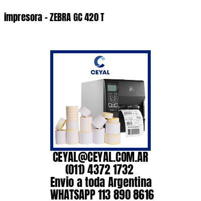 impresora – ZEBRA GC 420 T