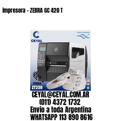 impresora - ZEBRA GC 420 T