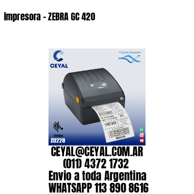 impresora - ZEBRA GC 420