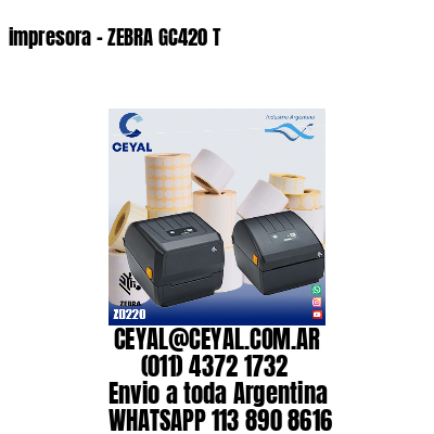 impresora - ZEBRA GC420 T