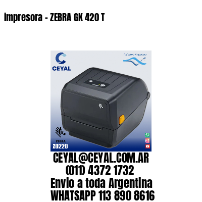 impresora – ZEBRA GK 420 T