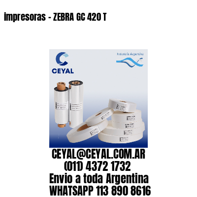 impresoras – ZEBRA GC 420 T