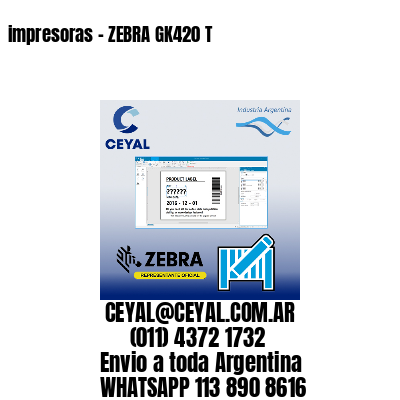 impresoras – ZEBRA GK420 T