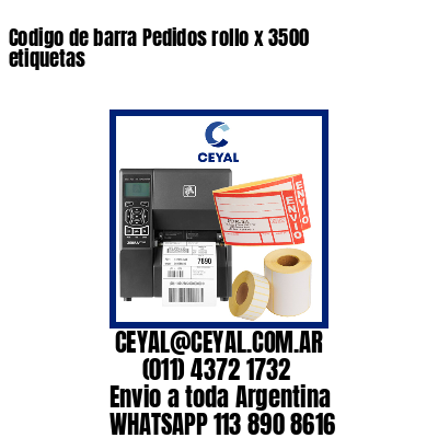 Codigo de barra Pedidos rollo x 3500 etiquetas