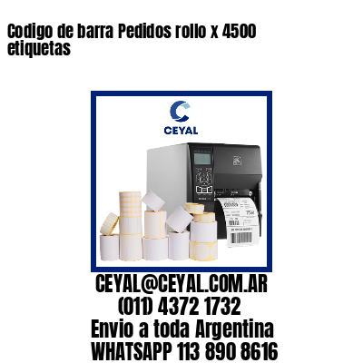 Codigo de barra Pedidos rollo x 4500 etiquetas