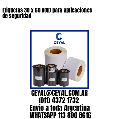 Etiquetas 30 x 60 VOID para aplicaciones de seguridad