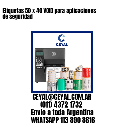 Etiquetas 50 x 40 VOID para aplicaciones de seguridad