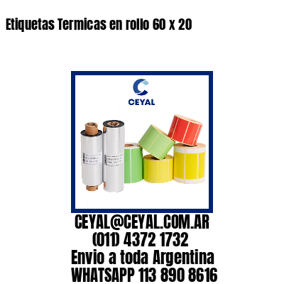 Etiquetas Termicas en rollo 60 x 20