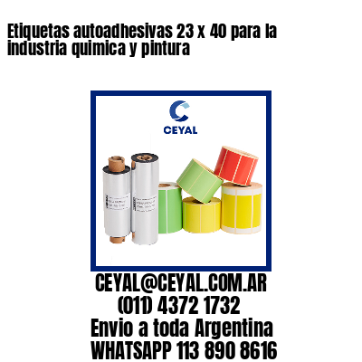 Etiquetas autoadhesivas 23 x 40 para la industria quimica y pintura 