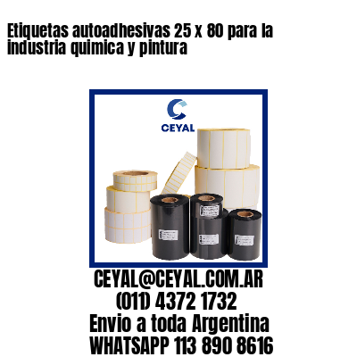 Etiquetas autoadhesivas 25 x 80 para la industria quimica y pintura 