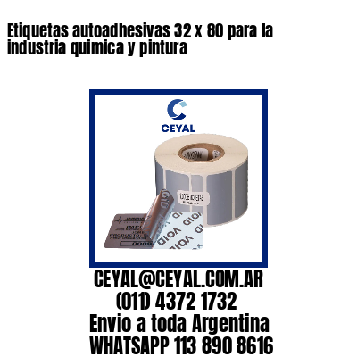 Etiquetas autoadhesivas 32 x 80 para la industria quimica y pintura 