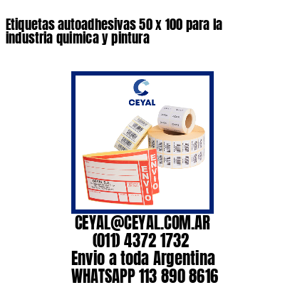 Etiquetas autoadhesivas 50 x 100 para la industria quimica y pintura 