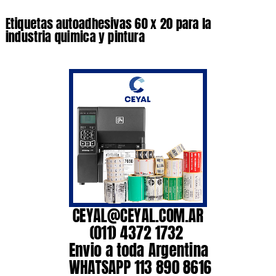 Etiquetas autoadhesivas 60 x 20 para la industria quimica y pintura 